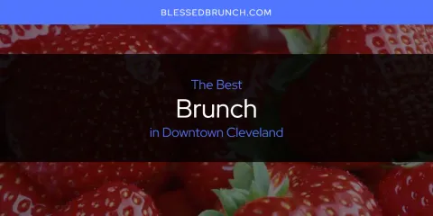 Downtown Cleveland's Best Brunch Spots
