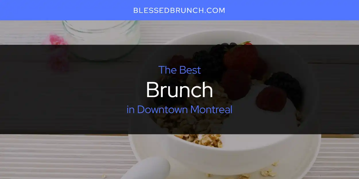 The Absolute Best Brunch in Downtown Montreal  [Updated 2025]