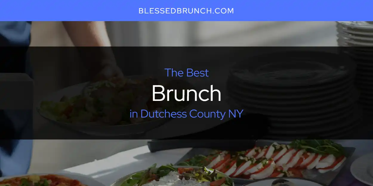 Best Brunch in Dutchess County NY: Our Expert Picks for 2026