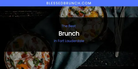 The Absolute Best Brunch in Fort Lauderdale