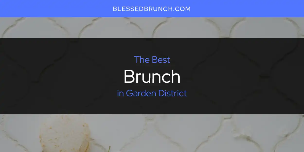 2026 Guide to Best Brunch in Garden District