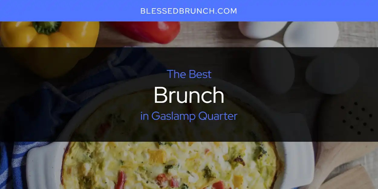 The Absolute Best Brunch In Gaslamp Quarter Updated 2024 Blessed Brunch   Brunch Gaslamp Quarter.webp