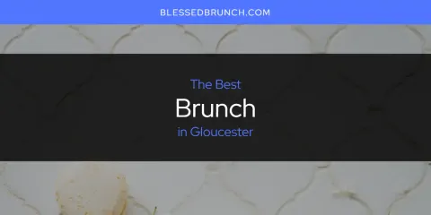 The Best Brunch in Gloucester