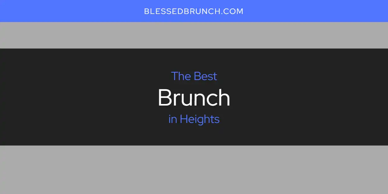 The Absolute Best Brunch in Heights  [Updated 2025]