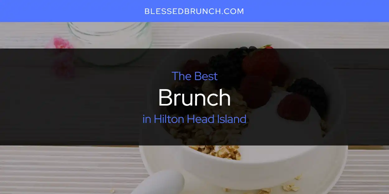 The Absolute Best Brunch in Hilton Head Island  [Updated 2025]