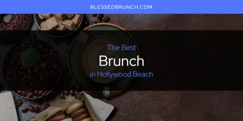 Ranked: Best Brunch in Hollywood Beach