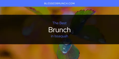 Guide to Best Brunch in Issaquah