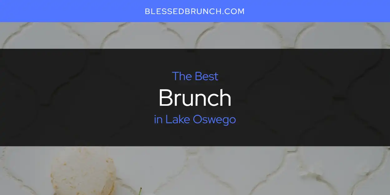 2026 Guide to Best Brunch in Lake Oswego featured
